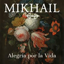 Mikhail : Alegría por la Vida